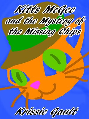 cover image of Kitts McGee and the Mystery of the Missing Chips